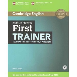 Cambridge University Press First Trainer Six Practice Tests Without Answers with Audio Cambridge University Press First Trainer Six Practice Tests Without Answers with Audio