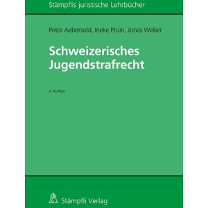 Stämpfli Verlag AG Schweizerisches Jugendstrafrecht Stämpfli Verlag AG Schweizerisches Jugendstrafrecht