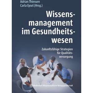 MWV Medizinisch Wissenschaftliche Verlagsgesellschaft Wissensmanagement im Gesundheitswesen MWV Medizinisch Wissenschaftliche Verlagsgesellschaft Wissensmanagement im Gesundheitswesen