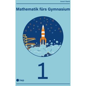 hep verlag Mathematik fürs Gymnasium, (Print inkl. digitaler Ausgabe, Neuauflage 2026) hep verlag Mathematik fürs Gymnasium, (Print inkl. digitaler Ausgabe, Neuauflage 2026)