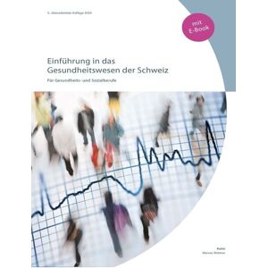 Verlag Careum Einführung in das Gesundheitswesen der Schweiz (inkl. E-Book) Verlag Careum Einführung in das Gesundheitswesen der Schweiz (inkl. E-Book)