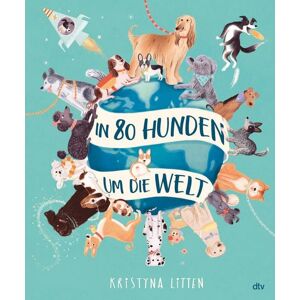 dtv In 80 Hunden um die Welt dtv In 80 Hunden um die Welt