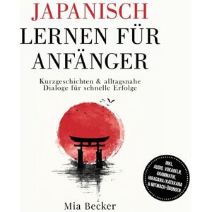 Onix Media Japanisch lernen für Anfänger: Kurzgeschichten & alltagsnahe Dialoge für schnelle Erfolge – inkl. Audio, Vokabeln, Grammatik, Hiragana/Katakana & Mitmach-Übungen Onix Media Japanisch lernen für Anfänger: Kurzgeschichten & alltagsnahe Dialoge für schnelle Erfolge – inkl. Audio, Vokabeln, Grammatik, Hiragana/Katakana & Mitmach-Übungen