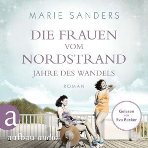 Aufbau Audio Die Frauen vom Nordstrand - Jahre des Wandels Aufbau Audio Die Frauen vom Nordstrand - Jahre des Wandels