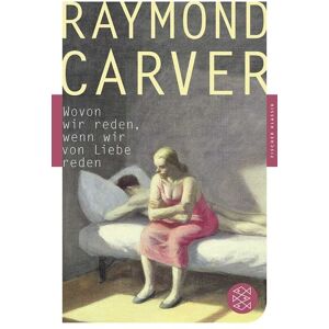 Fischer Taschenbuch Verlag Wovon wir reden, wenn wir von Liebe reden Fischer Taschenbuch Verlag Wovon wir reden, wenn wir von Liebe reden