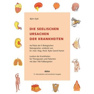 Ibera Verlag - European University Press Verlagsgesellschaft m.b.H. Die seelischen Ursachen der Krankheiten Ibera Verlag - European University Press Verlagsgesellschaft m.b.H. Die seelischen Ursachen der Krankheiten