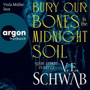 Argon Bury Our Bones in the Midnight Soil Argon Bury Our Bones in the Midnight Soil
