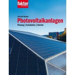 Faktor Verlag Ag Photovoltaikanlagen (Buch + E-Book) Faktor Verlag Ag Photovoltaikanlagen (Buch + E-Book)