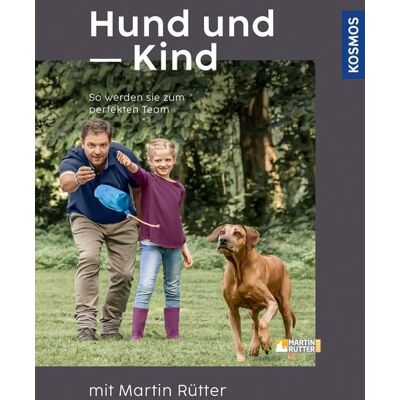 Kosmos Hund und Kind - mit Martin Rütter Kosmos Hund und Kind - mit Martin Rütter
