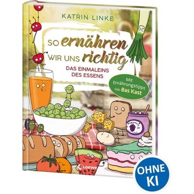 Loewe So ernähren wir uns richtig - Das Einmaleins des Essens Loewe So ernähren wir uns richtig - Das Einmaleins des Essens