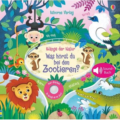Usborne Klänge der Natur: Was hörst du bei den Zootieren? Usborne Klänge der Natur: Was hörst du bei den Zootieren?