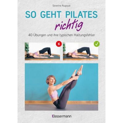 Bassermann So geht Pilates richtig – 40 Übungen und ihre typischen Haltungsfehler. Von Beginn an sicher trainieren Bassermann So geht Pilates richtig – 40 Übungen und ihre typischen Haltungsfehler. Von Beginn an sicher trainieren