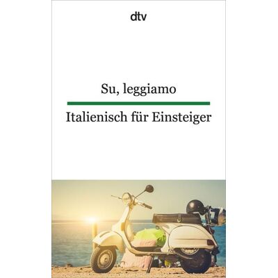 dtv Su, leggiamo Italienisch für Einsteiger dtv Su, leggiamo Italienisch für Einsteiger