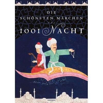 Anaconda Die schönsten Märchen aus 1001 Nacht. In der klassischen Übersetzung von Dr. Gustav Weil Anaconda Die schönsten Märchen aus 1001 Nacht. In der klassischen Übersetzung von Dr. Gustav Weil