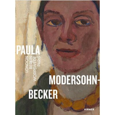 Hirmer Paula Modersohn-Becker. London Berlin Worpswede Paris Hirmer Paula Modersohn-Becker. London Berlin Worpswede Paris