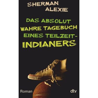 dtv Das absolut wahre Tagebuch eines Teilzeit-Indianers dtv Das absolut wahre Tagebuch eines Teilzeit-Indianers