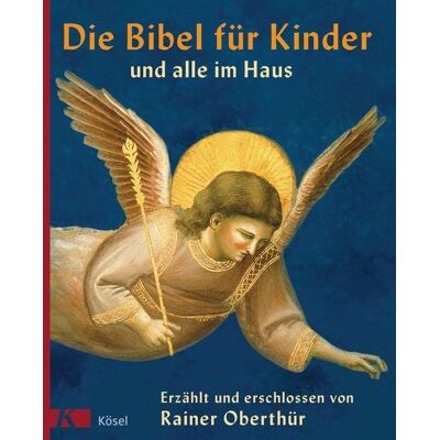 Kösel Die Bibel für Kinder und alle im Haus Kösel Die Bibel für Kinder und alle im Haus