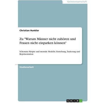 GRIN Zu "Warum Männer nicht zuhören und Frauen nicht einparken können" GRIN Zu "Warum Männer nicht zuhören und Frauen nicht einparken können"