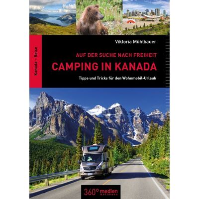 360° medien Camping in Kanada: Auf der Suche nach Freiheit 360° medien Camping in Kanada: Auf der Suche nach Freiheit