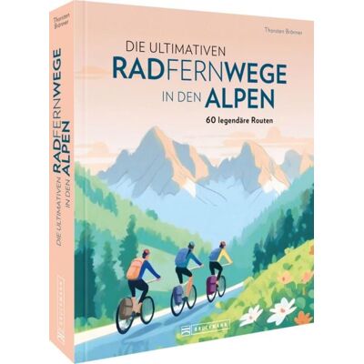 Bruckmann Die ultimativen Radfernwege in den Alpen Bruckmann Die ultimativen Radfernwege in den Alpen