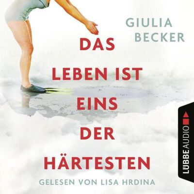 Lübbe Audio Das Leben ist eins der Härtesten Lübbe Audio Das Leben ist eins der Härtesten