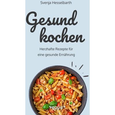 Veggie + Gesund kochen Veggie + Gesund kochen