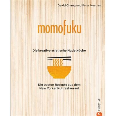 Christian Momofuku: Die kreative asiatische Nudelküche Christian Momofuku: Die kreative asiatische Nudelküche