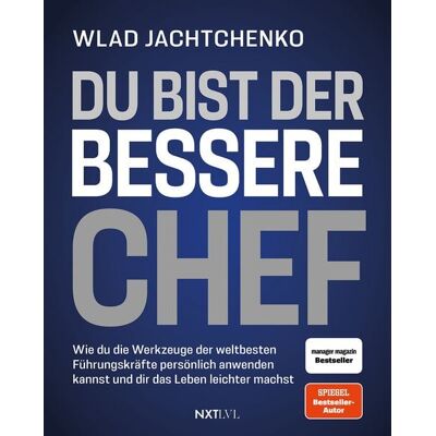Next Level Verlag Du bist der bessere Chef - Wie du die Werkzeuge der weltbesten Führungskräfte persönlich anwenden kannst und dir das Leben leichter machst Next Level Verlag Du bist der bessere Chef - Wie du die Werkzeuge der weltbesten Führungskräfte persönlich anwenden kannst und dir das Leben leichter machst