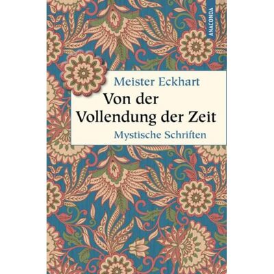 Anaconda Von der Vollendung der Zeit. Mystische Schriften Anaconda Von der Vollendung der Zeit. Mystische Schriften