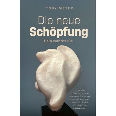 Grace today Verlag Die neue Schöpfung - Dein wahres ICH Grace today Verlag Die neue Schöpfung - Dein wahres ICH
