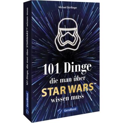 Geramond 101 Dinge, die man über Star Wars(TM) wissen muss Geramond 101 Dinge, die man über Star Wars(TM) wissen muss
