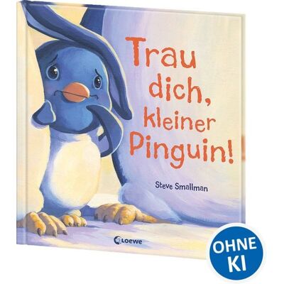 Loewe Trau dich, kleiner Pinguin! Loewe Trau dich, kleiner Pinguin!