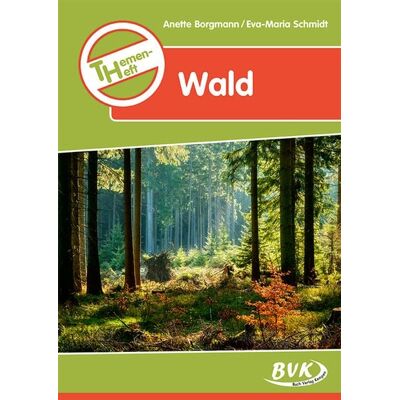 BVK Buch Verlag Kempen GmbH Themenheft Wald BVK Buch Verlag Kempen GmbH Themenheft Wald