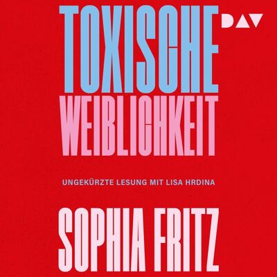 Der Audio Verlag Toxische Weiblichkeit Der Audio Verlag Toxische Weiblichkeit