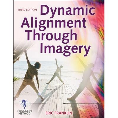 Human Kinetics Publishers Dynamic Alignment Through Imagery Human Kinetics Publishers Dynamic Alignment Through Imagery