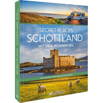 Bruckmann Secret Places Schottland mit dem Wohnmobil Bruckmann Secret Places Schottland mit dem Wohnmobil