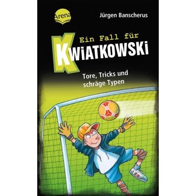 Arena Ein Fall für Kwiatkowski (4). Tore, Tricks und schräge Typen Arena Ein Fall für Kwiatkowski (4). Tore, Tricks und schräge Typen