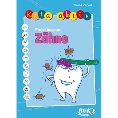 BVK Buch Verlag Kempen GmbH Kita aktiv Projektmappe Zähne BVK Buch Verlag Kempen GmbH Kita aktiv Projektmappe Zähne