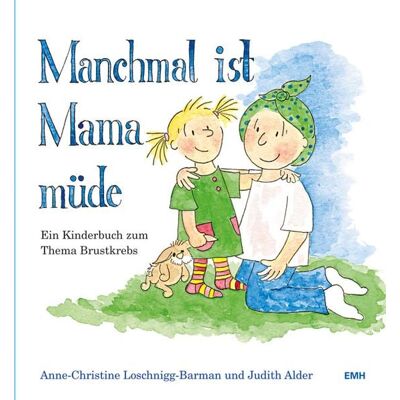 EMH Schweizerischer Ärzteverlag Manchmal ist Mama müde EMH Schweizerischer Ärzteverlag Manchmal ist Mama müde