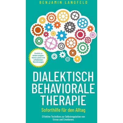 Klarweg Verlag Dialektisch-Behaviorale Therapie - Soforthilfe für den Alltag Klarweg Verlag Dialektisch-Behaviorale Therapie - Soforthilfe für den Alltag