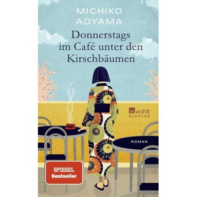 Rowohlt Kindler Donnerstags im Café unter den Kirschbäumen Rowohlt Kindler Donnerstags im Café unter den Kirschbäumen