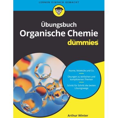 Wiley-VCH Übungsbuch Organische Chemie für Dummies Wiley-VCH Übungsbuch Organische Chemie für Dummies