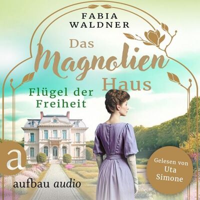 Aufbau Audio Das Magnolienhaus - Flügel der Freiheit Aufbau Audio Das Magnolienhaus - Flügel der Freiheit