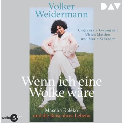 Der Audio Verlag Wenn ich eine Wolke wäre. Mascha Kaléko und die Reise ihres Lebens Der Audio Verlag Wenn ich eine Wolke wäre. Mascha Kaléko und die Reise ihres Lebens