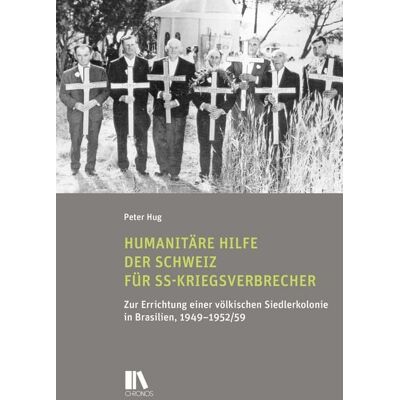 Chronos Humanitäre Hilfe der Schweiz für SS-Kriegsverbrecher Chronos Humanitäre Hilfe der Schweiz für SS-Kriegsverbrecher