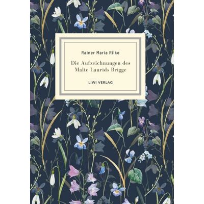 Liwi Literatur- Und Wissenschaftsverlag Rainer Maria Rilke: Die Aufzeichnungen des Malte Laurids Brigge. Jubiläumsausgabe Liwi Literatur- Und Wissenschaftsverlag Rainer Maria Rilke: Die Aufzeichnungen des Malte Laurids Brigge. Jubiläumsausgabe