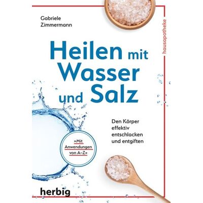 F. A. Herbig Verlagsbuchhandlung GmbH Heilen mit Wasser und Salz F. A. Herbig Verlagsbuchhandlung GmbH Heilen mit Wasser und Salz