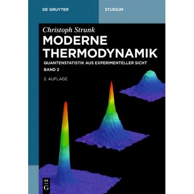 De Gruyter Christoph Strunk: Moderne Thermodynamik / Quantenstatistik aus experimenteller Sicht De Gruyter Christoph Strunk: Moderne Thermodynamik / Quantenstatistik aus experimenteller Sicht