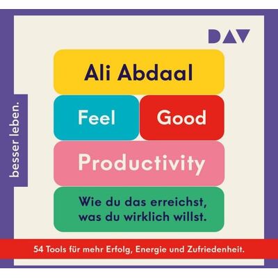 Der Audio Verlag Feel-Good Productivity. Produktiv sein ohne Stress – und mehr vom Leben haben Der Audio Verlag Feel-Good Productivity. Produktiv sein ohne Stress – und mehr vom Leben haben