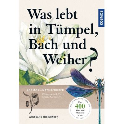 Kosmos Was lebt in Tümpel, Bach und Weiher? Kosmos Was lebt in Tümpel, Bach und Weiher?